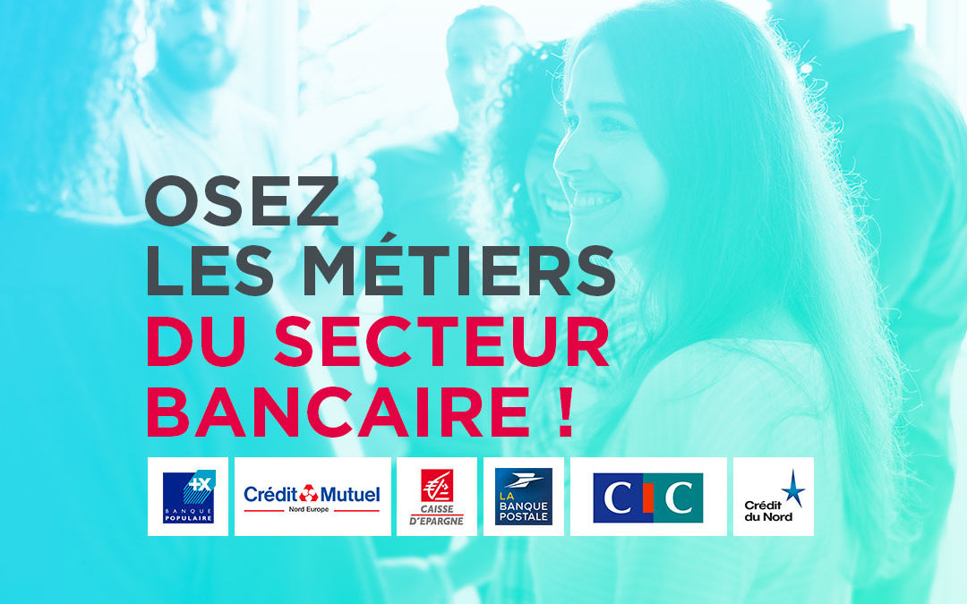 Osez le secteur bancaire !