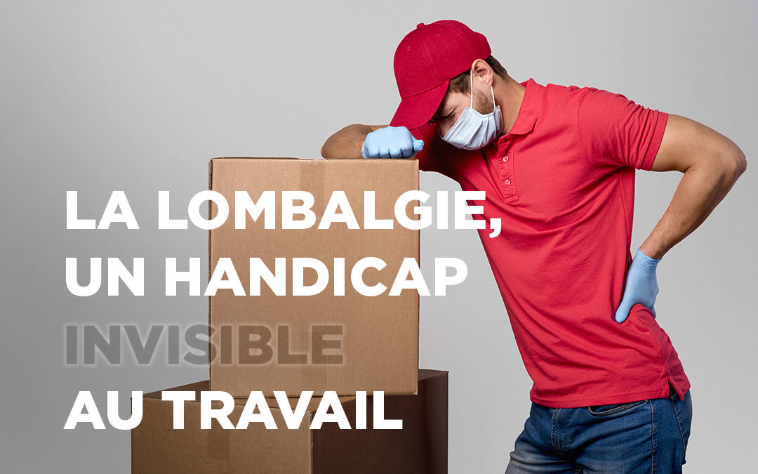 La lombalgie, un handicap invisible au travail