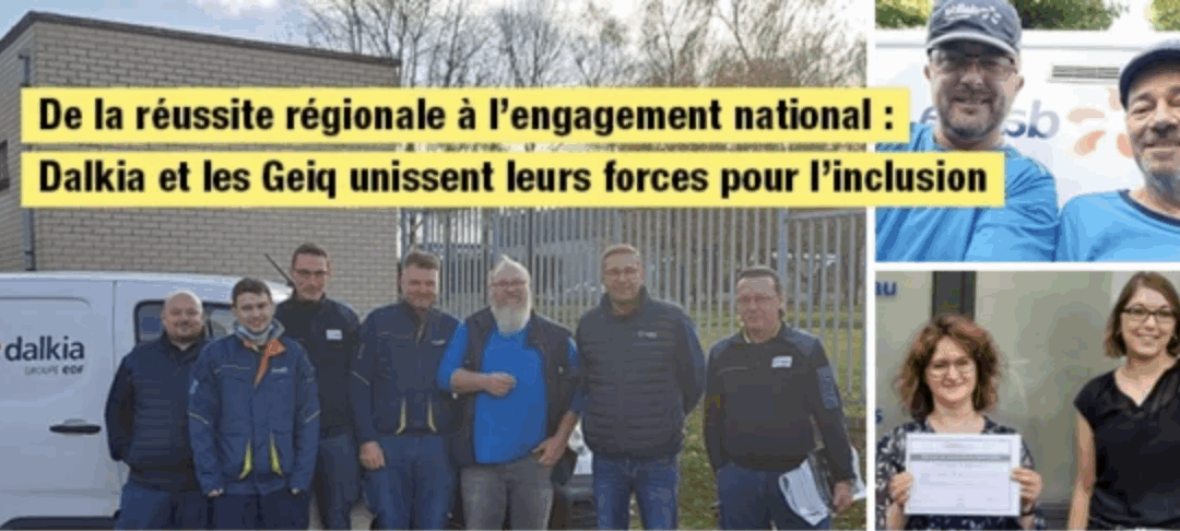 De la réussite régionale à l’engagement national : Dalkia et les Geiq unissent leurs forces pour l’inclusion
